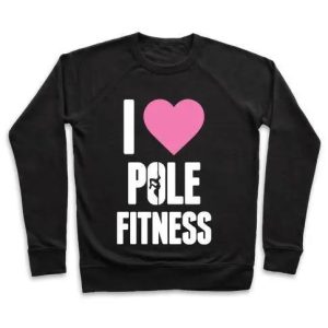 I LOVE POLE FITNESS CREWNECK SWEATSHIRT